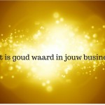 Wat is goud waard in jouw business